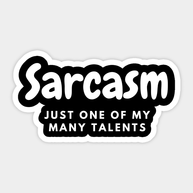 Sarcasm: Just One of My Many Talents Sticker by DripShop406